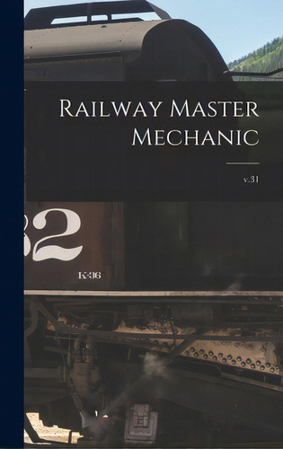 Railway Master Mechanic [microform]; V.31, De Anonymous. Editorial Legare Street Pr, Tapa Dura En Inglés