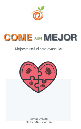 Libro: Come Aún Mejor: Mejora Tu Salud Cardiovascular (spani