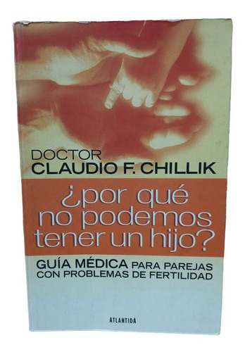 Por Que No Podemos Tener Un Hijo - Dr. Chillik -