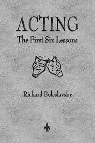 Acting : The First Six Lessons, De Richard Boleslavsky. Editorial Watchmaker Publishing, Tapa Blanda En Inglés