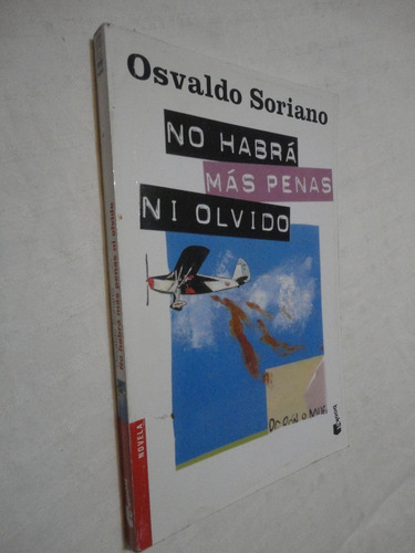 No Habrá Más Penas Ni Olvido - Osvaldo Soriano- Ed. Booket
