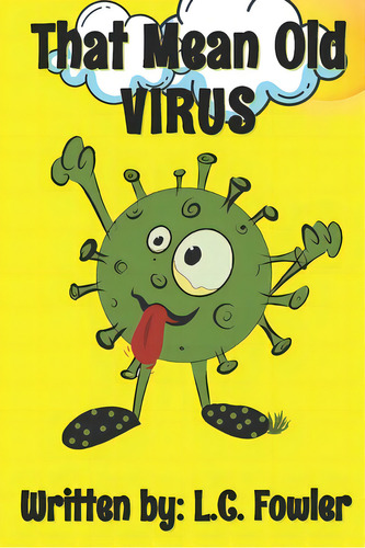 That Mean Old Virus, De Fowler, L. C.. Editorial Lightning Source Inc, Tapa Blanda En Inglés