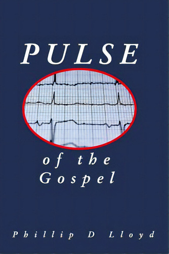 Pulse Of The Gospel, De Lloyd, Phillip D.. Editorial Blurb Inc, Tapa Blanda En Inglés