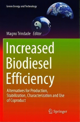 Increased Biodiesel Efficiency : Alternatives For Production, Stabilization, Characterization And..., De Magno Trindade. Editorial Springer International Publishing Ag, Tapa Blanda En Inglés