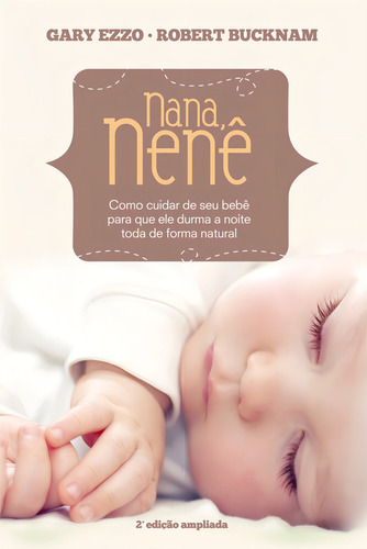 Nana nenê: Como cuidar de seu bebê para que durma a noite toda de forma natural, de Ezzo, Gary. Editorial AssociaÇÃO Religiosa Editora Mundo CristÃO, capa mole em português, 2013