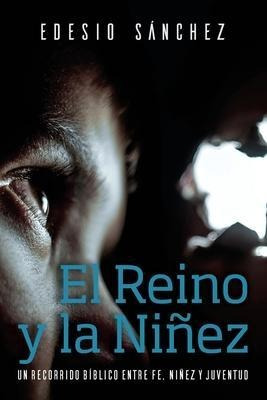 Libro El Reino Y La Ninez : Un Recorrido Biblico Entre Fe...