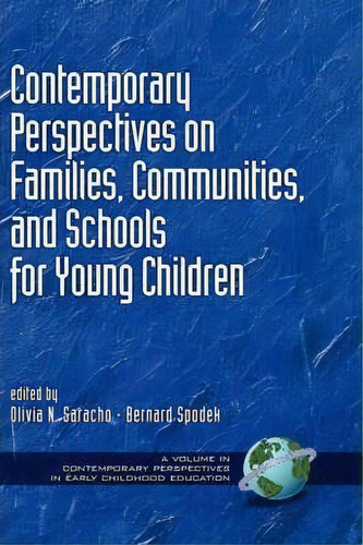 Contemporary Perspectives On Families, Communities And Schools For Young Children, De Olivia N. Saracho. Editorial Information Age Publishing, Tapa Dura En Inglés