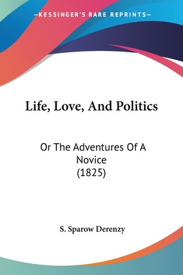 Libro Life, Love, And Politics: Or The Adventures Of A No...