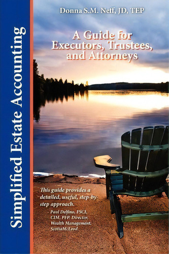 Simplified Estate Accounting A Guide For Executors, Trustees, And Attorneys, De Donna S M Neff. Editorial Eneff Enterprises, Tapa Blanda En Inglés