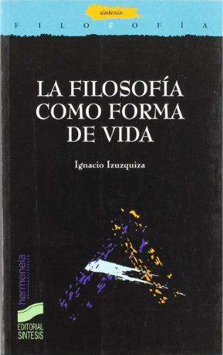 Libro La Filosofía Como Forma De Vida De Ignacio Izuzquiza