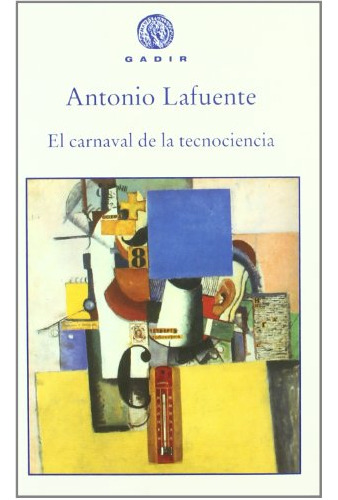 Libro El Carnaval De La Tecnociencia De Lafuente Antonio