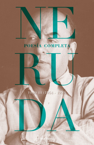 Poesia Completa Tomo Iii (1954 1959), De Pablo Neruda. Editorial Seix Barral, Tapa Blanda, Edición 1 En Español