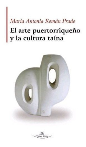 Libro El Arte Puertorriqueã¿o Y La Cultura Taina
