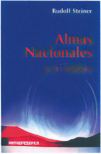 Almas Nacionales Y Su Mision, De Rudolf Steiner. Editorial Antroposofica, Tapa Blanda, Edición 1 En Español