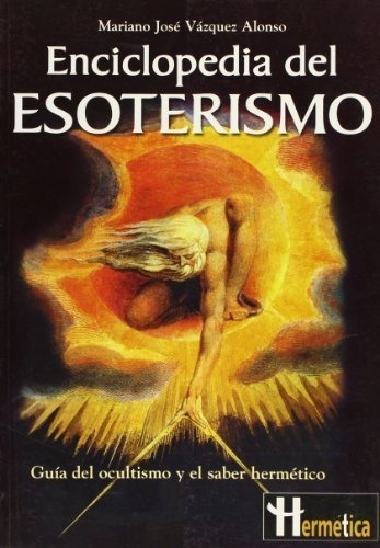 Enciclopedia Del Esoterismo Guia Del Ocultismo Y El Sab  Er 