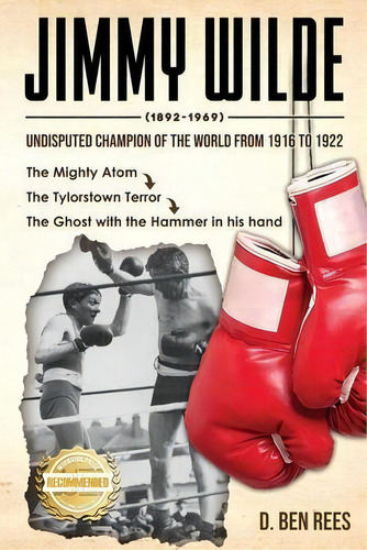 Jimmy Wilde ( 1892-1969) : Undisputed Champion Of The World From 1916 To 1922: The Mighty Atom, De D Ben Rees. Editorial Workbook Press, Tapa Blanda En Inglés