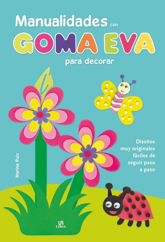 Manualidades Con Goma Eva Para Decorar (libro Original)