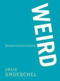 Weird Because Normal Isn't Working - Craig Groeschel