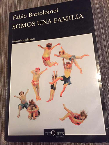 Somos Una Familia - Fabio Bartolomei - Tusquets Editores