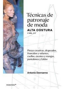 Libro Tecnicas De Patronaje De Moda Alta Costura (vol. 2)