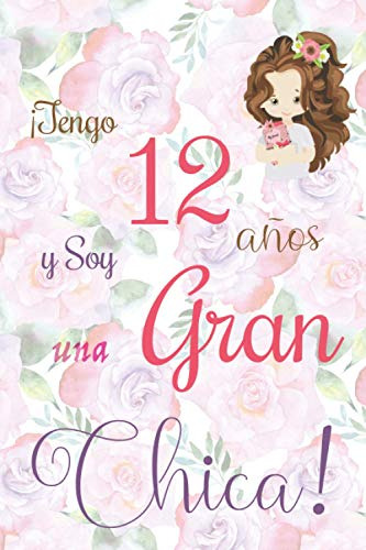 ¡tengo 12 Años Y Soy Una Gran Chica!: Cuaderno De Notas Con