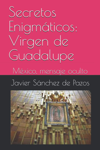 Libro: Secretos Enigmáticos: Virgen De Guadalupe: México, Me