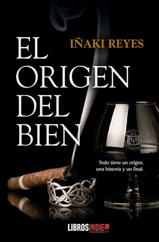 El Origen Del Bien, De Reyes, Iñaki. Editorial Libros Indie, Tapa Blanda En Español