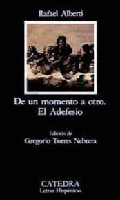 Libro  De Un Momento A Otro El Adefesio  De Alberti Rafael C