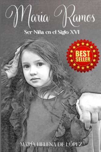 Libro: Maria Ramos: Ser Niña En El Siglo Xvi (spanish Editio