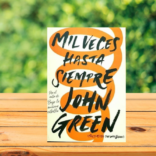 Mil Veces Hasta Siempre - John Green