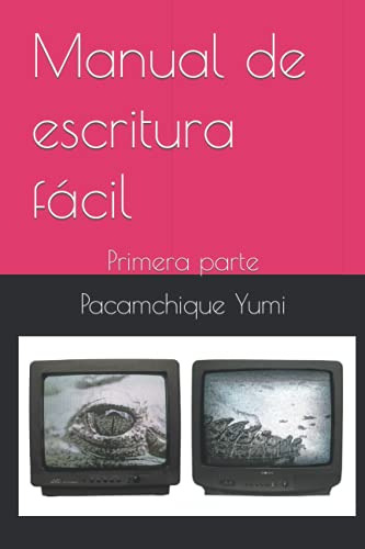 Manual De Escritura Facil: Primera Parte