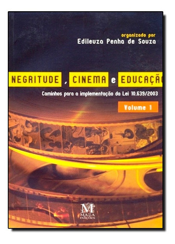 Negritude, Cinema E Educação - Volume 1: Caminhos Para A I