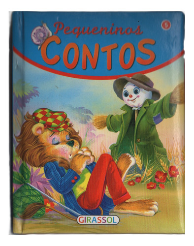 Livro Pequeninos Contos Para Ler Antes De Dormir, O Espantalho, O Barco Anfibio, O Leao E O Rato (vol.5) Capa Dura Ed Girassol (novo)