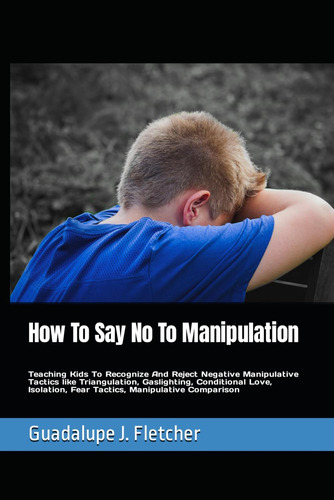 Libro: How To Say No To Manipulation: Teaching Kids To And