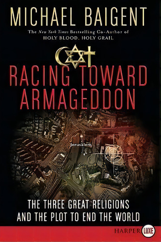 Racing Toward Armageddon : The Three Great Religions And The Plot To End The World, De Michael Baigent. Editorial Harperluxe, Tapa Blanda En Inglés