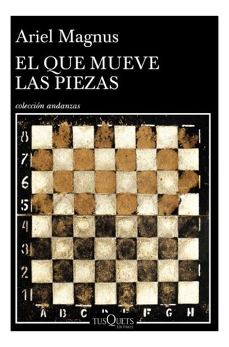 El Que Mueve Las Piezas - Ariel Magnus