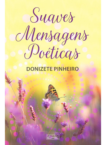 Suaves Mensagens Poéticas: Não Aplica, de : Donizete Pinheiro. Série Não aplica, vol. Não Aplica. Editora EME, capa mole, edição não aplica em português, 2023