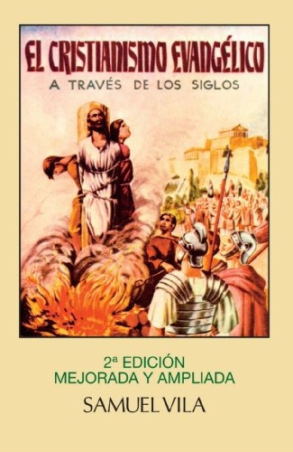 Libro : El Cristianismo Evangelico: A Traves De Los Siglo...