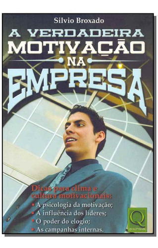 Verdadeira Motivação Na Empresa, A, De Broxado, Silvio. Editora Qualitymark Editora Em Português