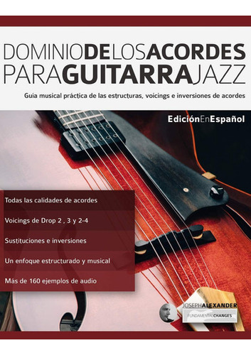 Dominio De Los Acordes Para Guitarra Jazz: Guía Musical P 