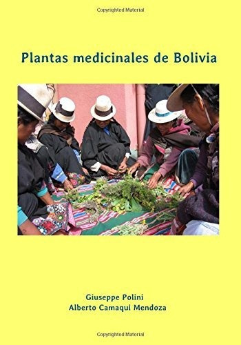 Plantas Medicinales De Bolivia, De Giuseppe Polini. Editorial Createspace Independent Publishing Platform, Tapa Blanda En Español, 2018