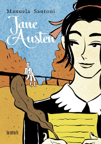 Jane Austen (historieta / Comic), De Santoni, Manuela. Editorial La Otra H, Tapa Blanda En Español, 2022