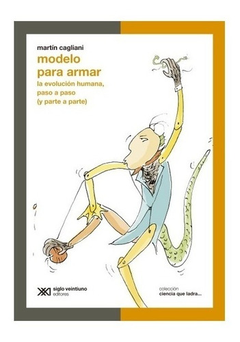 Modelo Para Armar - La Evolucion Humana Paso A Paso - Ciencia Que Ladra, de Cagliani, Martin. Editorial Siglo XXI, tapa blanda en español, 2012