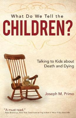 Libro What Do We Tell The Children? - Joseph M Primo