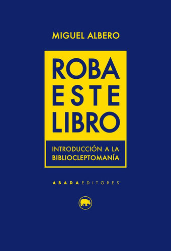 Roba Este Libro. Introducción A La Bibliocleptomanía (nuevo)