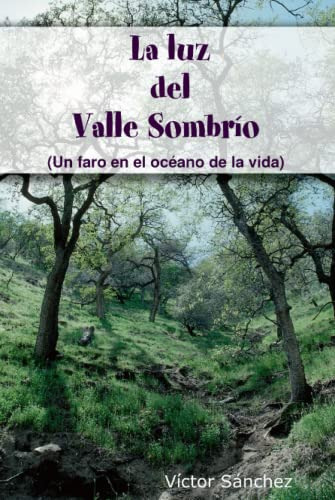 La Luz Del Valle Sombrio: Un Faro En El Oceano De La Vida