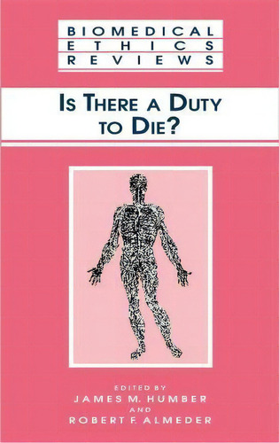 Is There A Duty To Die?, De James M. Humber. Editorial Humana Press Inc., Tapa Blanda En Inglés