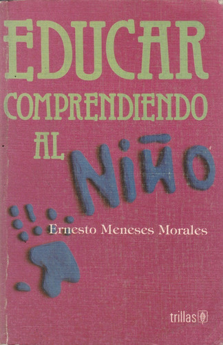 Educar Comprendiendo Al Niño Ernesto Meneses Morales 