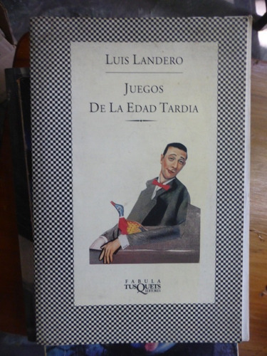 Juegos De La Edad Tardia - Luis Landero - Tusquets - 1993