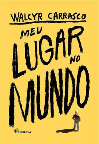 Meu Lugar No Mundo - 1ªed.(2022), De Walcyr Carrasco. Editora Moderna, Capa Mole, Edição 1 Em Português, 2022